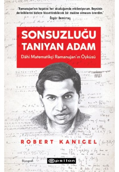 Sonsuzluğu Tanıyan Adam: Dâhi Ramanujan'ın Hayranlık Uyandıran Yaşam Öyküsü