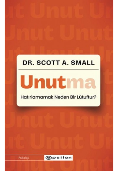 Unutma - Hatırlamamak Neden Bir Lütuftur?