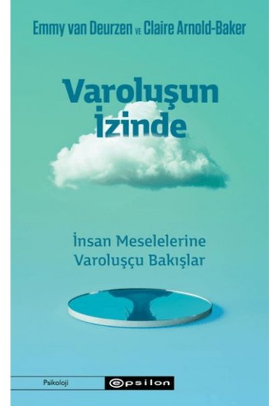 Varoluşun İzinde - İnsan Meselelerine Varoluşçu Bakışlar