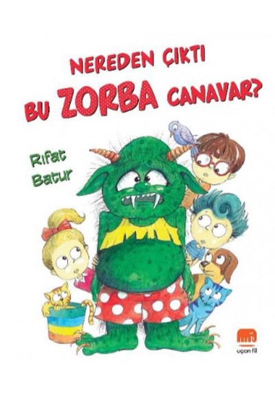 Nereden Çıktı Bu Zorba Canavar?