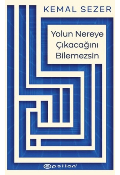 Yolun Nereye Çıkacağını Bilemezsin