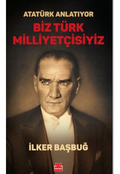 Atatürk Anlatıyor - Biz Türk Milliyetçisiyiz/