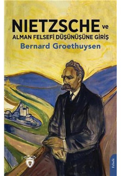 Nietzsche Ve Alman Felsefi Düşünüşüne Giriş