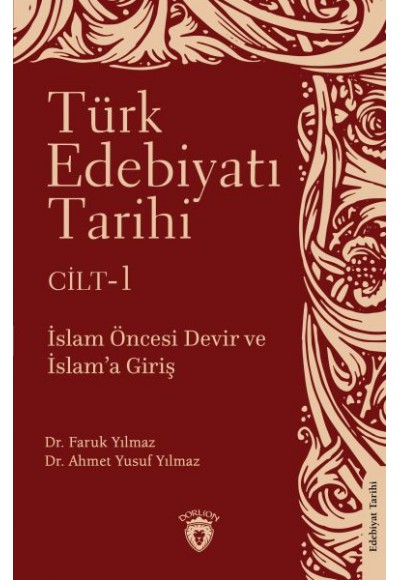 Türk Edebiyatı Tarihi 1. Cilt İslam Öncesi Devir ve İslam’a Giriş