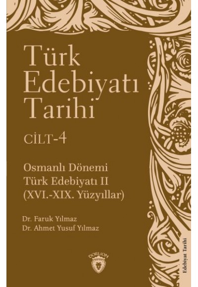 Türk Edebiyatı Tarihi 4. Cilt Osmanlı Dönemi Türk Edebiyatı II (XVI.-XIX. Yüzyıllar)