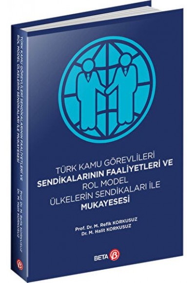 Türk Kamu Görevlileri Sendikalarının Faaliyetleri ve Rol Model Ülkelerin Sendikaları ile Mukayesesi