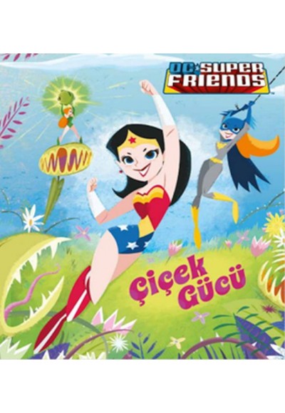 Dc Süper Friends - Çiçek Gücü