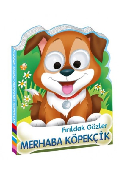 Fırıldak Gözler Merhaba Köpekçik