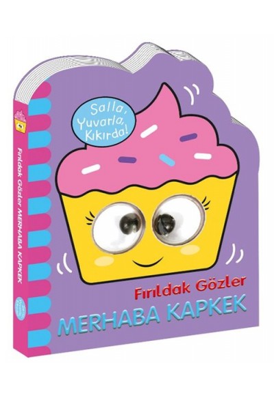 Fırıldak Gözler Merhaba Kapkek