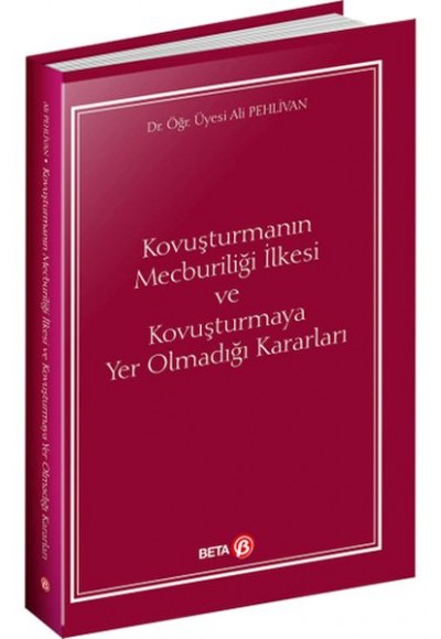 Kovuşturmanın Mecburiliği İlkesi ve Kovuşturmaya Yer Olmadığı Kararları