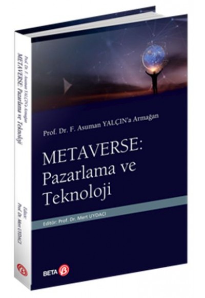 Prof. Dr. F. Asuman Yalçın’a Armağan  Metaverse: Pazarlama ve Teknoloji