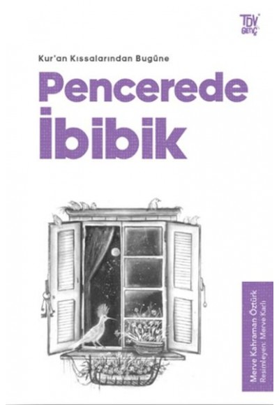 Pencerede İbibik - Kuran Kıssalarından Bugüne