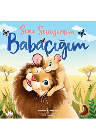 Seni Seviyorum Babacığım
