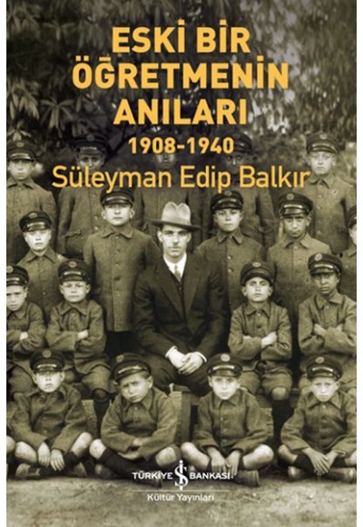 Eski Bir Öğretmenin Anıları 1908 - 1940
