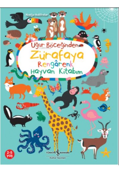 Uğur Böceğinden Zürafaya Rengarenk Hayvan Kitabım