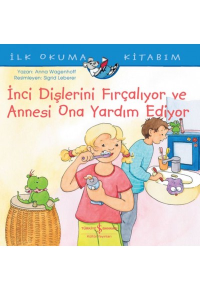 İnci Dişlerini Fırçalıyor ve Annesi Ona Yardım Ediyor - İlk Okuma Kitabım