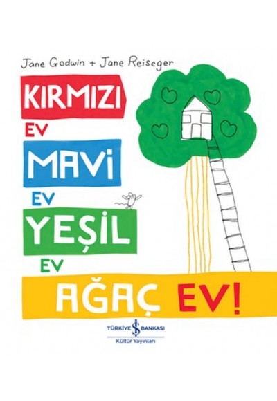 Kırmızı Ev, Mavi Ev, Yeşil Ev, Ağaç Ev!