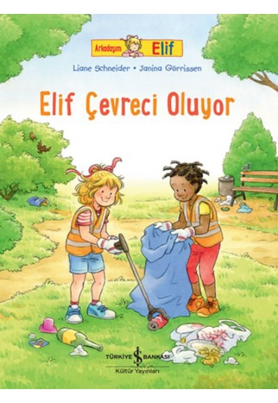 Arkadaşım Elif - Elif Çevreci Oluyor