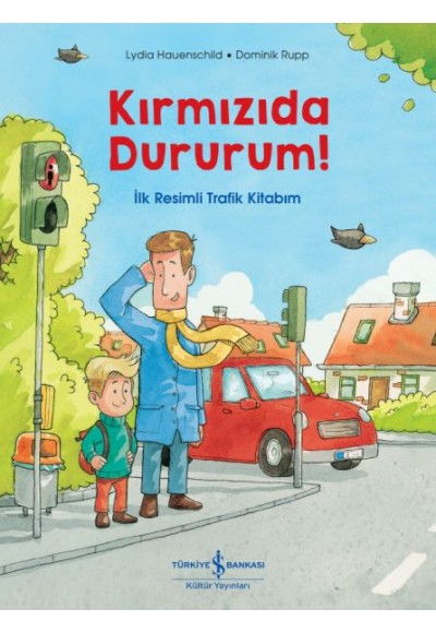 Kırmızıda Dururum! - İlk Resimli Trafik Kitabım