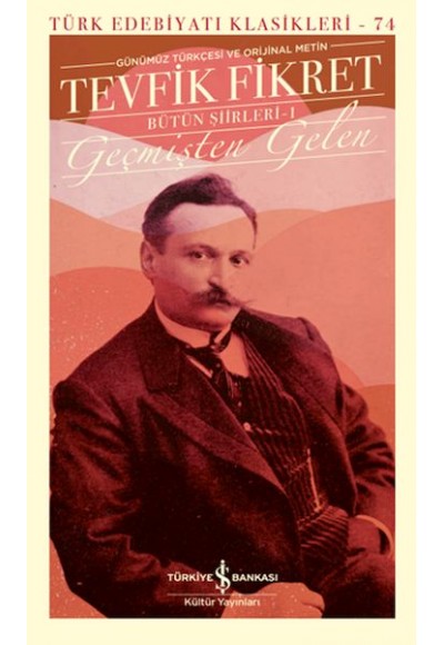 Geçmişten Gelen - Bütün Şiirleri 1 (Günümüz Türkçesiyle) - Türk Edebiyatı Klasikleri (Ciltli)