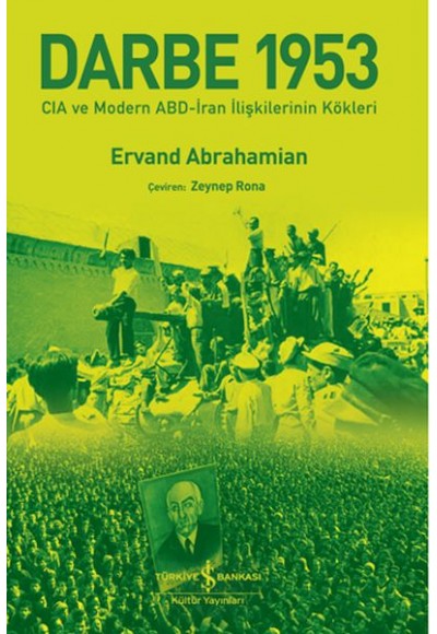 Darbe 1953 – Cıa Ve Modern Abd-İran İlişkilerinin Kökleri