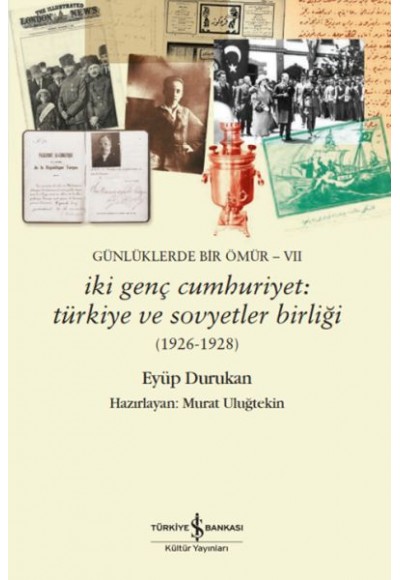 Günlüklerde Bir Ömür- Vıı – İki Genç Cumhuriyet: Türkiye Ve