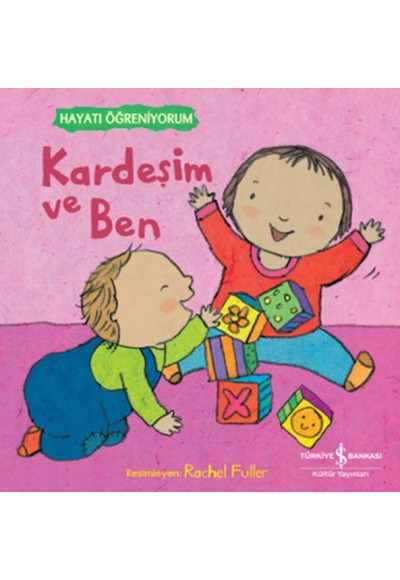 Kardeşim Ve Ben – Hayatı Öğreniyorum
