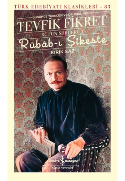 Rübâb-ı Şikeste - Kırık Saz - Bütün Şiirleri-2 - Türk Edebiyatı Klasikleri (Ciltli)