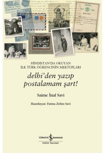Hindistan’da Okuyan İlk Türk Öğrencinin Mektupları – Delhi’den Yazıp Postalamam Şart!