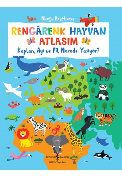 Rengârenk Hayvan Atlasım – Kaplan, Ayı Ve Fil Nerede Yaşıyor?