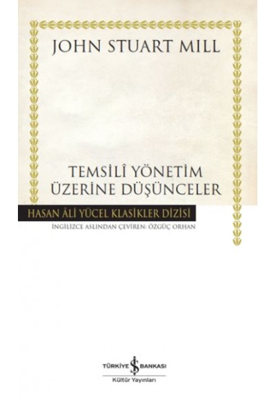 Temsilî Yönetim Üzerine Düşünceler - Hasan Ali Yücel Klasikleri (Ciltli)