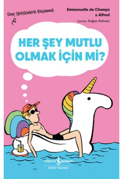 Her Şey Mutlu Olmak İçin Mi? – Genç Yetişkinlerle Düşünmek