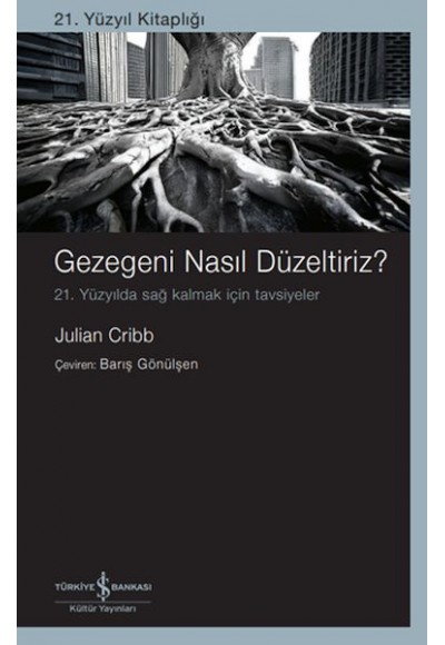 Gezegeni Nasıl Düzeltiriz? 21. Yüzyılda Sağ Kalmak İçin Tavsiyeler