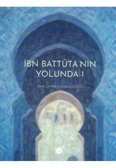 İbn Battuta’nın Yolunda-1