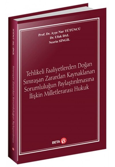 Tehlikeli Faaliyetlerden Doğan Sınıraşan Zarardan Kaynaklanan Sorumluluğun Paylaştırılmasına İlişkin