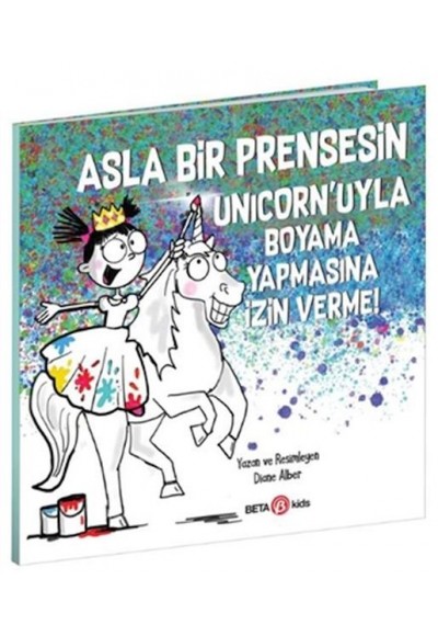 Asla Bir Prensesin Unicorn’uyla Boyama Yapmasına İzin Verme!