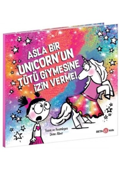 Asla Bir Unicorn’un Tütü Giymesine İzin Verme!