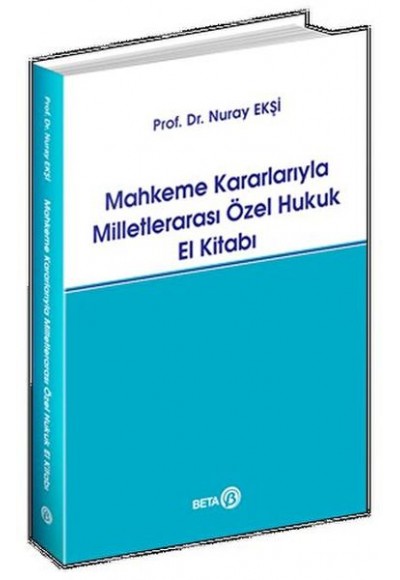 Mahkeme Kararlarıyla Milletlerarası Özel Hukuk El Kitabı