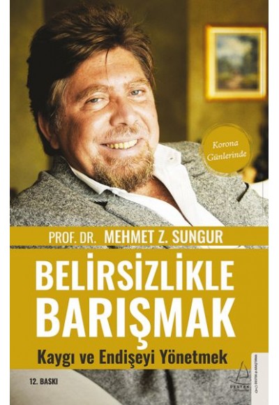 Belirsizlikle Barışmak Kaygı ve Endişeyi Yönetmek