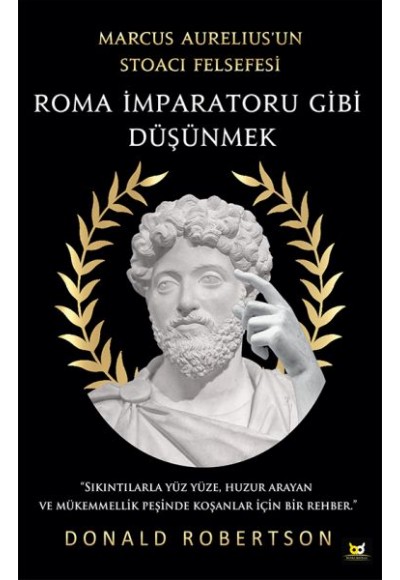 Roma İmparatoru Gibi Düşünmek - Marcus Aurelius’un Stoacı Felsefesi