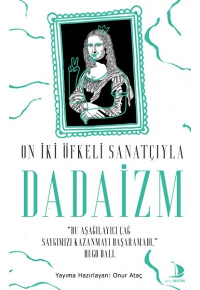 On İki Öfkeli Sanatçıyla Dadaizm
