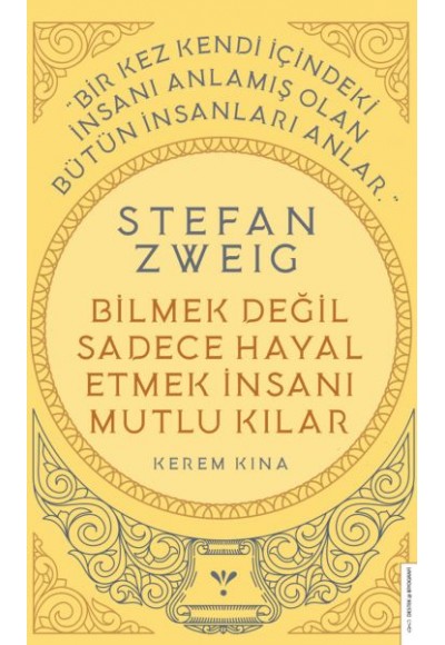 Stefan Zweig - Bilmek Değil Sadece Hayal Etmek İnsanı Mutlu Kılar