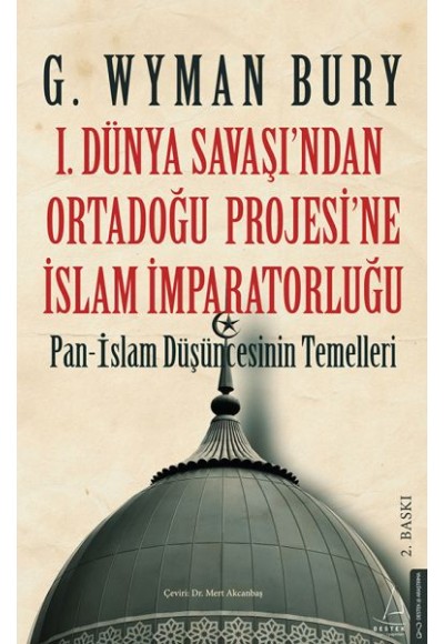 I. Dünya Savaş’ından Ortadoğu Proje’sine İslam İmparatorluğu