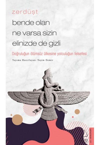 Zerdüşt - Bende Olan Ne Varsa Sizin Elinizde de Gizli