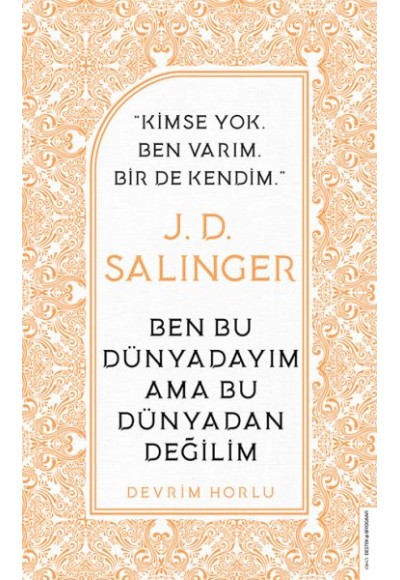 J. D. Salinger - Ben Bu Dünyadayım Ama Bu Dünyadan Değilim