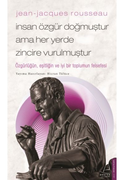 Jean-Jacques Rousseau-İnsan Özgür Doğmuştur Ama Her Yerde Zincire Vurulmuştur
