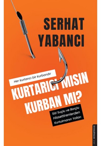 Kurtarıcı mısın Kurban mı?