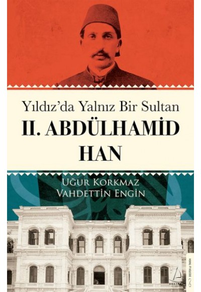 Yıldız’da Yalnız Bir Sultan II. Abdülhamid Han