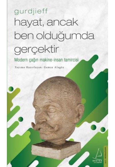 Hayat, Ancak Ben Olduğumda Gerçektir – Gurdjieff