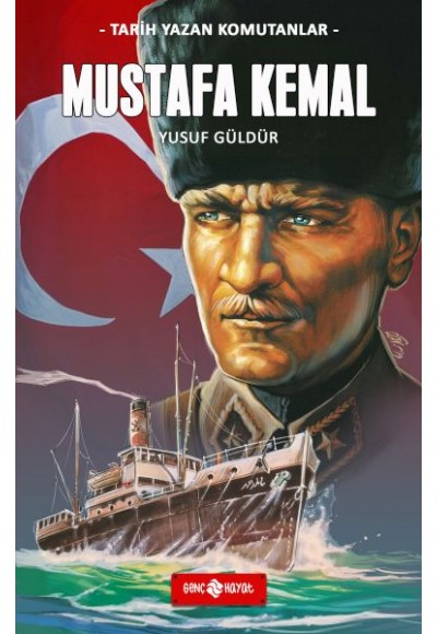 Tarih Yazan Komutanlar - Mustafa Kemal